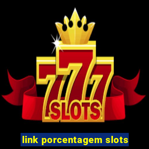 link porcentagem slots